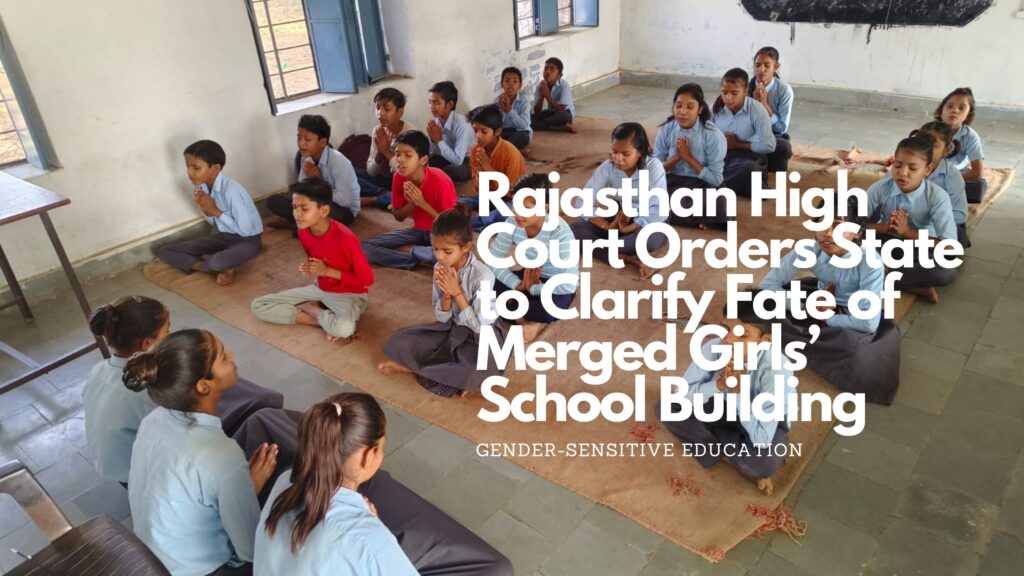 Rajasthan High Court Orders State to Clarify Fate of Merged Girls’ School Building